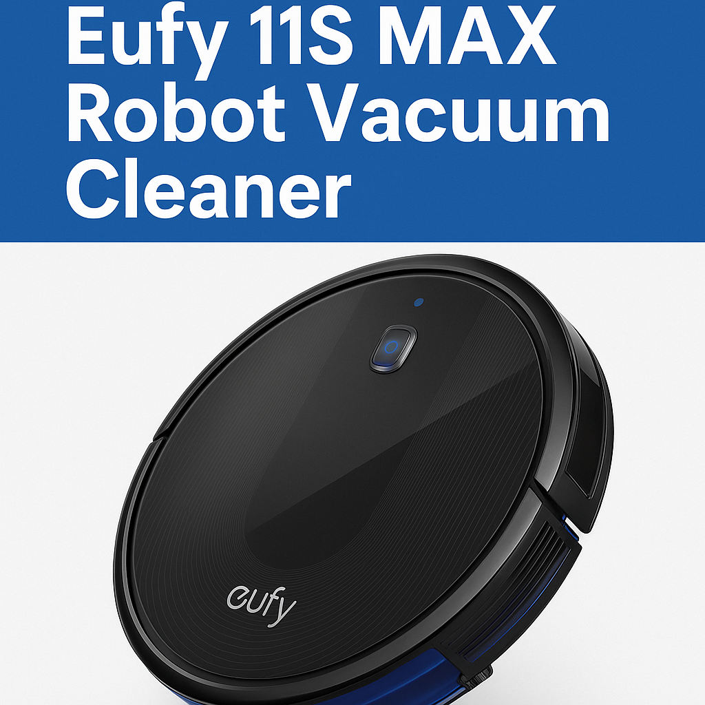 5 Reasons to Choose Eufy 11S MAX Robot Vacuum Cleaner